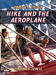 Title: Hike and the Aeroplane, Author: Sinclair Lewis