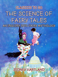 Title: The Science Of Fairy Tales, An Inquiry Into Fairy Mythology, Author: Sidney Hartland