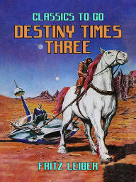 Title: Destiny Times Three, Author: Fritz Leiber
