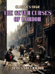 Title: The Seven Curses of London, Author: James Greenwood