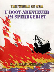 Title: U-Boot-Abenteuer im Sperrgebiet, Author: K. E. Selow-Serman