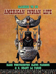 Title: American Indian Life, Author: Elsie Worthington Clews Parsons