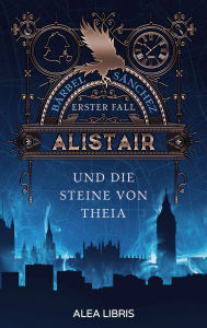 Title: Alistair: und die Steine von Theia, Author: Bärbel Sánchez