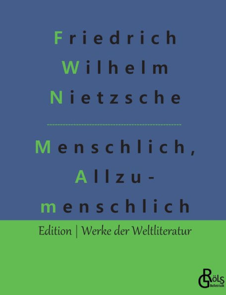 Menschliches, Allzumenschliches: Ein Buch für freie Geister, Band 1