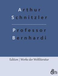 Title: Professor Bernhardi, Author: Arthur Schnitzler