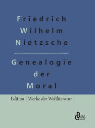 Title: Zur Genealogie der Moral, Author: Friedrich Wilhelm Nietzsche