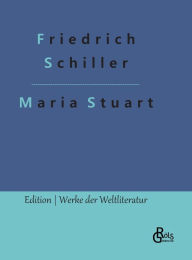 Title: Maria Stuart, Author: Friedrich Schiller