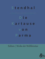 Title: Die Kartause von Parma, Author: Stendhal