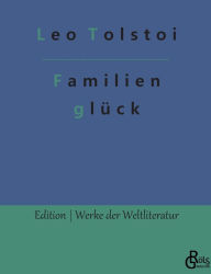 Title: Familienglück, Author: Leo Tolstoy