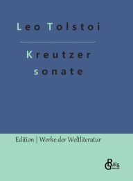 Title: Die Kreutzersonate, Author: Leo Tolstoy