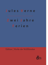 Title: Zwei Jahre Ferien: Erster & zweiter Band, Author: Jules Verne