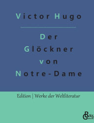 Title: Der Glöckner von Notre-Dame: Notre-Dame de Paris, Author: Victor Hugo