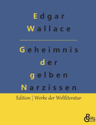 Title: Das Geheimnis der gelben Narzissen, Author: Edgar Wallace