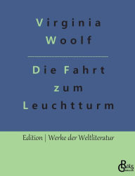 Title: Die Fahrt zum Leuchtturm, Author: Virginia Woolf