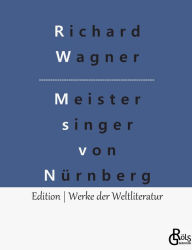 Title: Die Meistersinger von Nürnberg, Author: Richard Wagner