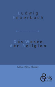 Title: Das Wesen der Religion, Author: Ludwig Feuerbach