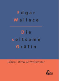 Title: Die seltsame Gräfin, Author: Edgar Wallace