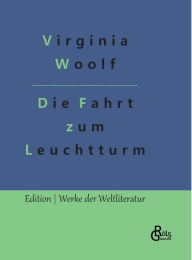 Title: Die Fahrt zum Leuchtturm, Author: Virginia Woolf