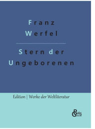 Title: Stern der Ungeborenen, Author: Franz Werfel