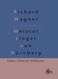 Title: Die Meistersinger von Nürnberg, Author: Richard Wagner