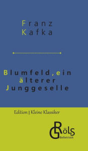 Title: Blumfeld, ein älterer Junggeselle, Author: Franz Kafka