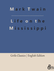 Title: Life on the Mississippi, Author: Redaktion Grïls-Verlag