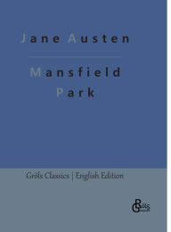 Title: Mansfield Park, Author: Redaktion Grïls-Verlag