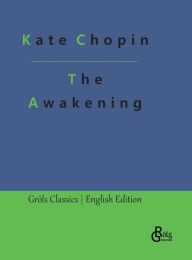 Title: The Awakening: and Other Great Short Stories, Author: Redaktion Grïls-Verlag