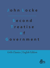 Title: Second Treatise of Government, Author: Redaktion Grïls-Verlag