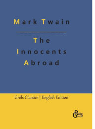 Title: The Innocents Abroad: The New Pilgrims' Progress, Author: Mark Twain