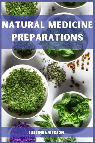 Natural Medicine Preparations: Harnessing Nature's Remedies for Holistic Wellness (2023 Guide Beginners)