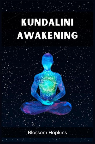 Kundalini Awakening: Unlocking Inner Power and Spiritual Transformation (2023 Beginner's Crash Course)