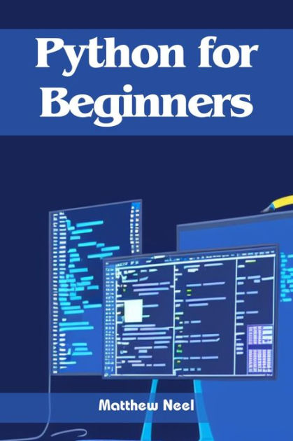 PYTHON FOR BEGINNERS: Unraveling the Power of Python for Novice Coders ...