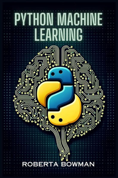 Python Machine Learning: Leveraging for Implementing Learning Algorithms and Applications (2023 Guide)