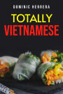 TOTALLY THAI: Traditional Vietnamese Dishes You Can Make at Home (2022 Guide for Beginners)
