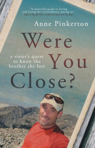 Download books audio free online Were You Close?: A sister's quest to know the brother she lost English version by Anne Pinkerton, Anne Pinkerton 9783988320001 RTF