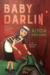 Title: Baby Darlin': An Illustrated Memoir, Author: Alycia Vreeland