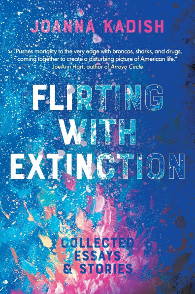 Flirting With Extinction: Collected Essays & Stories