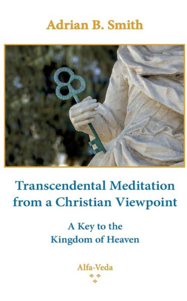 Transcendental Meditation from a Christian Viewpoint: A Key to the Kingdom of Heaven