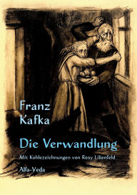 Title: Die Verwandlung: Mit Kohlezeichnungen von Rosy Lilienfeld, Author: Franz Kafka