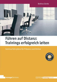 Title: Führen auf Distanz: Trainings erfolgreich leiten: Seminarfahrpläne für Präsenz und Online, Author: Bettina Gierke