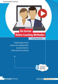 Title: Die besten Online-Coaching-Methoden: Professionelle Coachs verraten ihre erfolgreichsten Coaching-Tools für Online-Business-Coaching, Author: Evelyn Albrecht