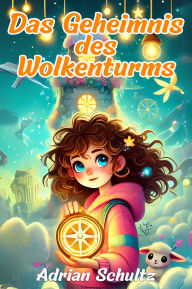 Title: Das Geheimnis des Wolkenturms, Author: Adrian Schultz