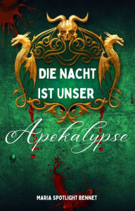 Title: Die Nacht Ist Unser: Apokalypse, Author: Maria Spotlight Bennet