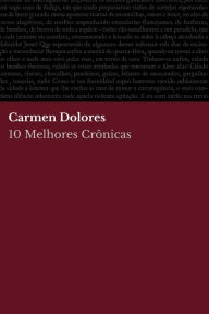 Title: 10 Melhores Crônicas - Carmen Dolores, Author: Carmen Dolores