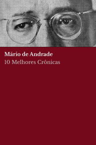 Title: 10 Melhores Crônicas - Mário de Andrade, Author: Mário de Andrade