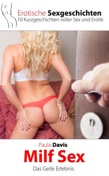 Erotische Sexgeschichten: 10 Kurzgeschichten voller Sex und Erotik