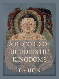 Title: A Record of Buddhistic Kingdoms, Author: Fa-Hien