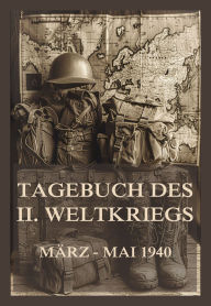 Title: Tagebuch des II. Weltkriegs, Band 3: März bis Mai 1940, Author: Jürgen Beck