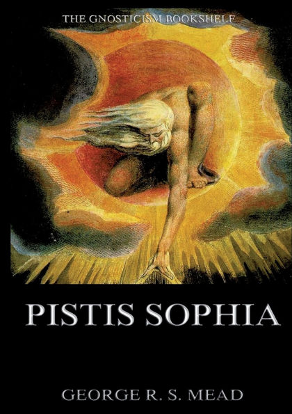 Pistis Sophia: Historically Annotated Edition